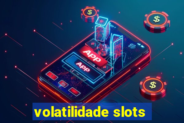 volatilidade slots